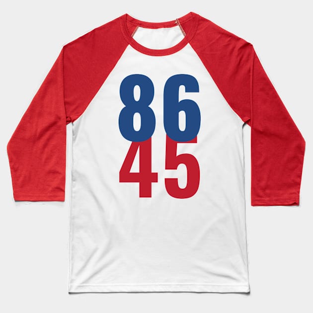 86 45 Anti Trump Impeachment T-Shirt / Politics Gift For Democrats, Liberals, Leftists, Feminists, Trump Haters And Bernie Sanders Fans Baseball T-Shirt by TheCreekman